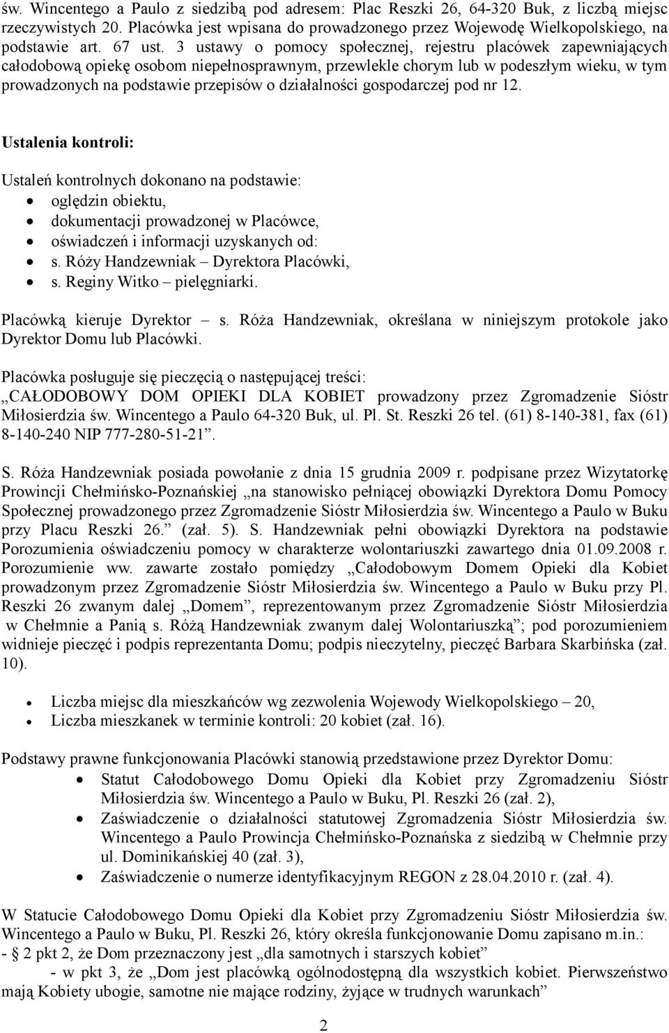 3 ustawy o pomocy społecznej, rejestru placówek zapewniających całodobową opiekę osobom niepełnosprawnym, przewlekle chorym lub w podeszłym wieku, w tym prowadzonych na podstawie przepisów o