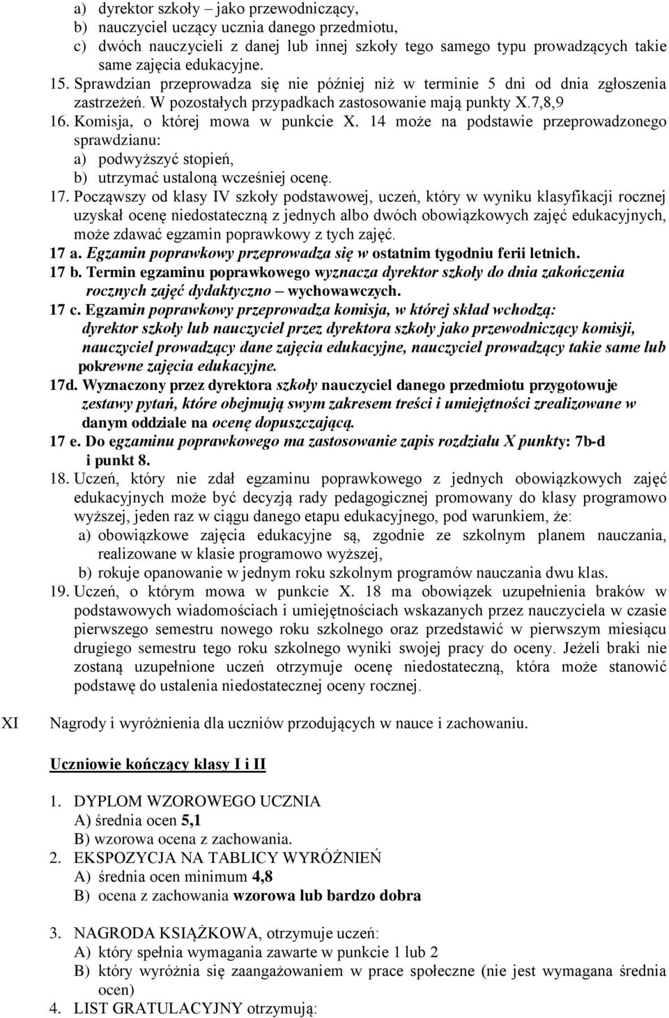 14 może na podstawie przeprowadzonego sprawdzianu: a) podwyższyć stopień, b) utrzymać ustaloną wcześniej ocenę. 17.