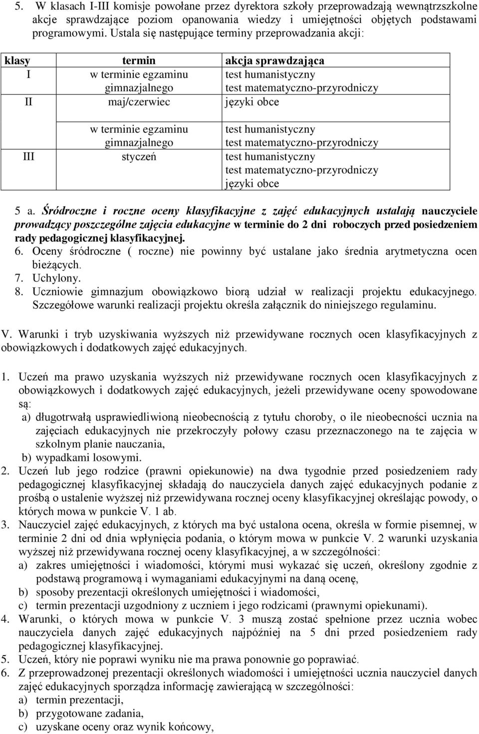 w terminie egzaminu gimnazjalnego test humanistyczny test matematyczno-przyrodniczy III styczeń test humanistyczny test matematyczno-przyrodniczy języki obce 5 a.