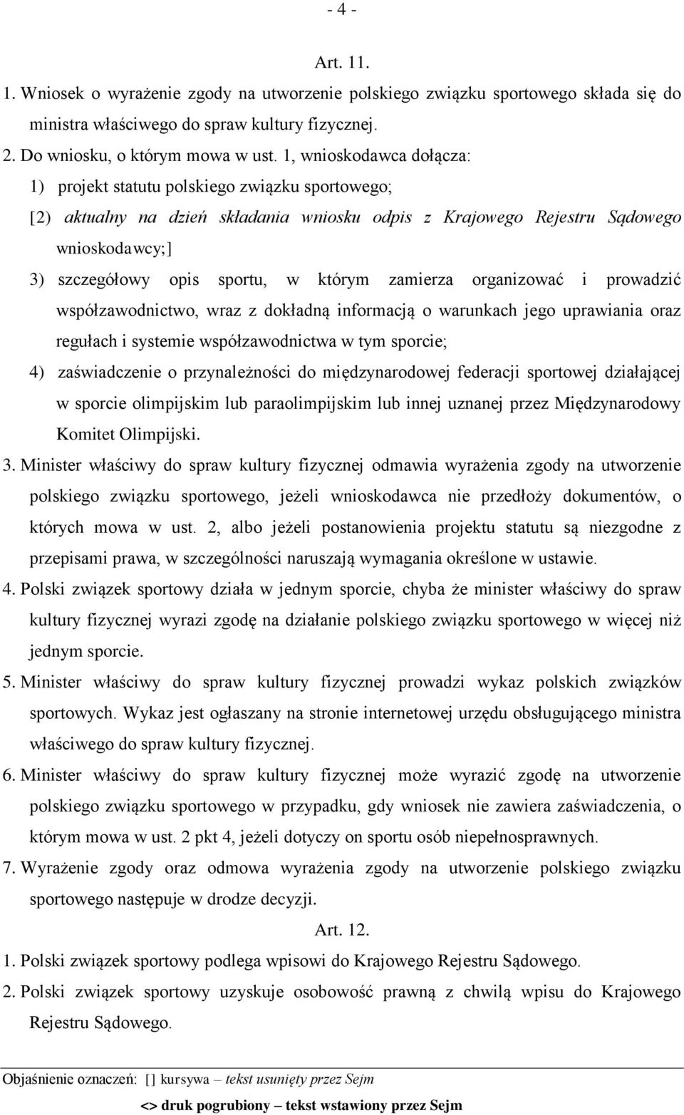 którym zamierza organizować i prowadzić współzawodnictwo, wraz z dokładną informacją o warunkach jego uprawiania oraz regułach i systemie współzawodnictwa w tym sporcie; 4) zaświadczenie o