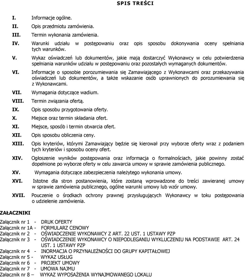 Informacje o sposobie porozumiewania się Zamawiającego z Wykonawcami oraz przekazywania oświadczeń lub dokumentów, a także wskazanie osób uprawnionych do porozumiewania się z Wykonawcami.