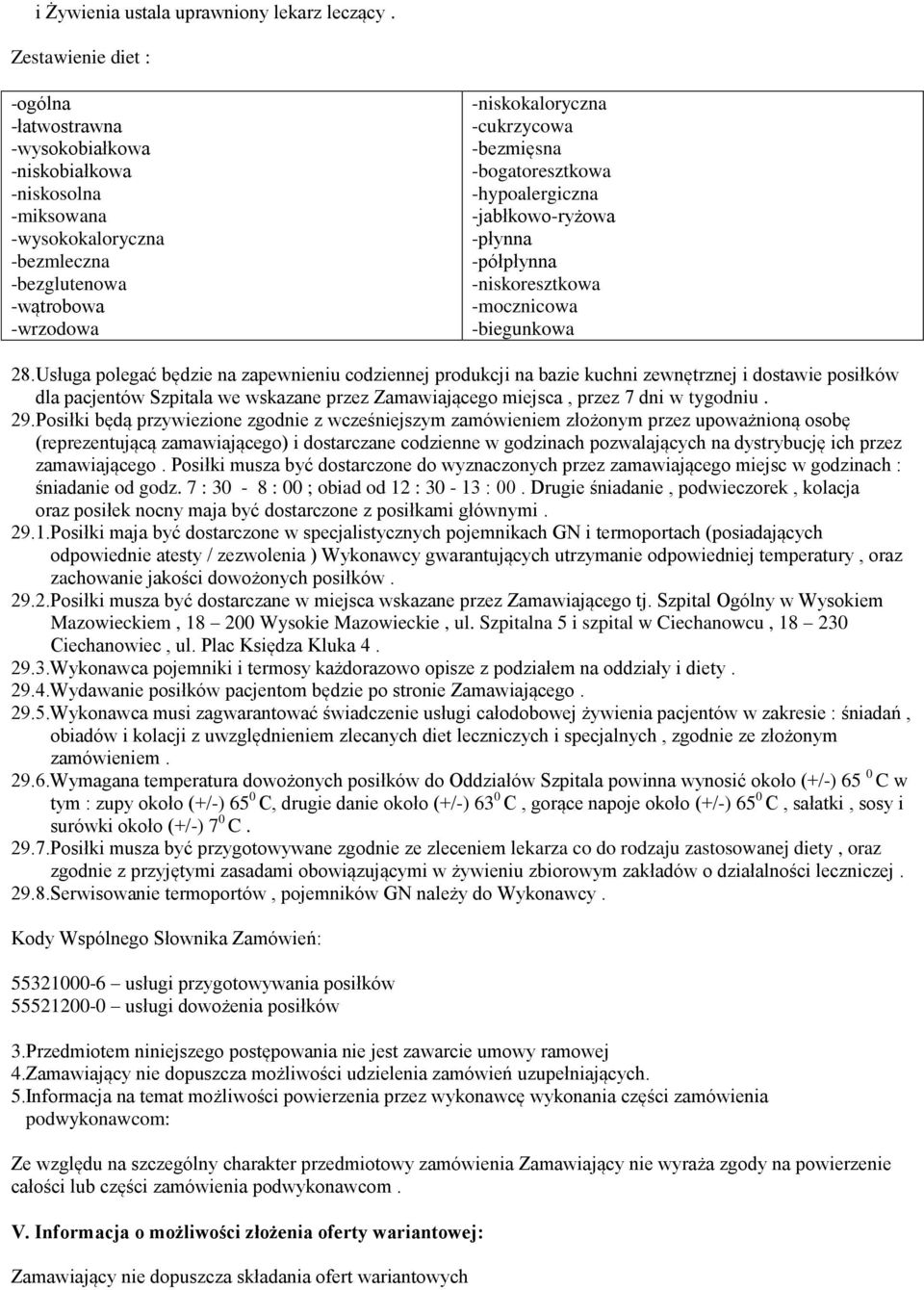 -bogatoresztkowa -hypoalergiczna -jabłkowo-ryżowa -płynna -półpłynna -niskoresztkowa -mocznicowa -biegunkowa 28.