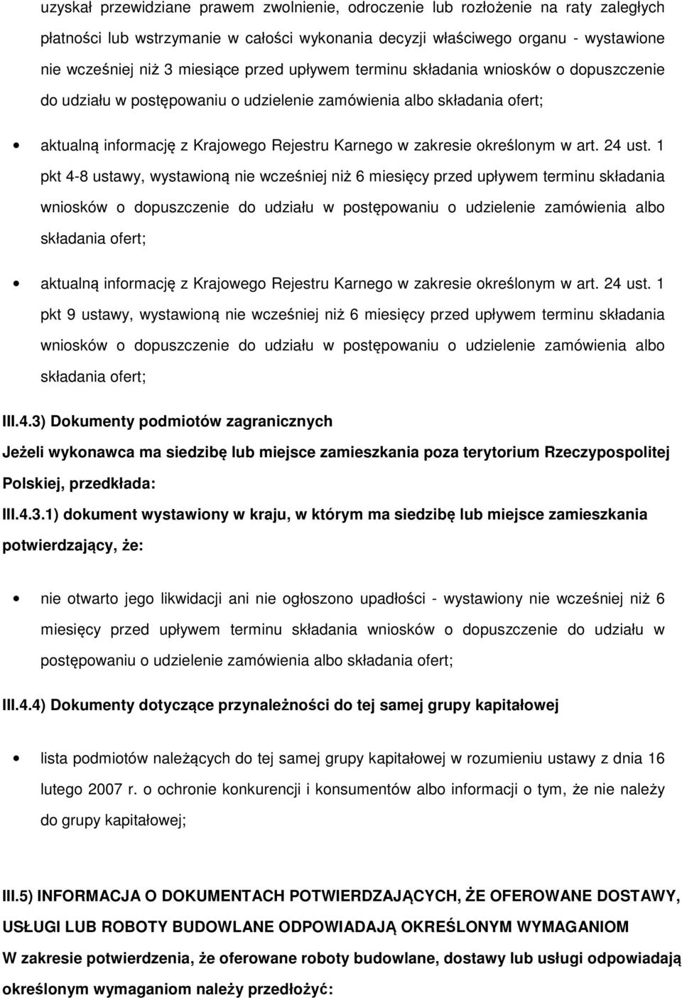 1 pkt 4-8 ustawy, wystawiną nie wcześniej niż 6 miesięcy przed  1 pkt 9 ustawy, wystawiną nie wcześniej niż 6 miesięcy przed upływem terminu składania wnisków dpuszczenie d udziału w pstępwaniu