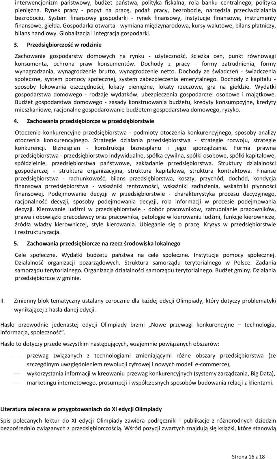 Globalizacja i integracja gospodarki. 3. Przedsiębiorczość w rodzinie Zachowanie gospodarstw domowych na rynku - użyteczność, ścieżka cen, punkt równowagi konsumenta, ochrona praw konsumentów.