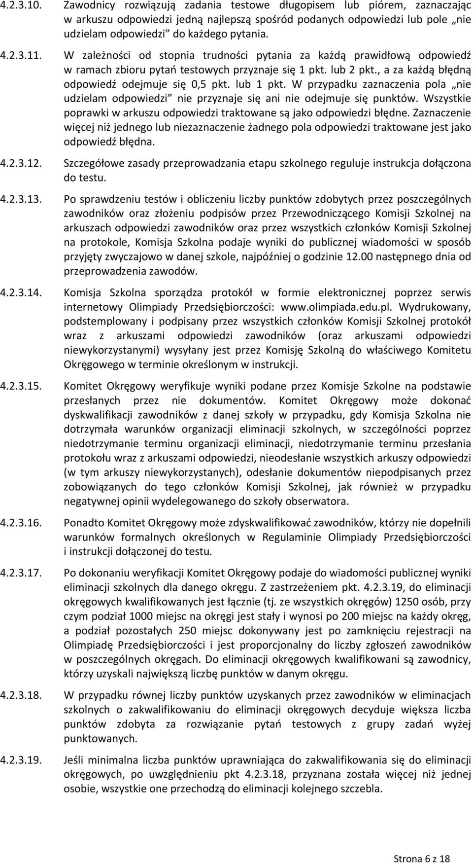 lub 1 pkt. W przypadku zaznaczenia pola nie udzielam odpowiedzi nie przyznaje się ani nie odejmuje się punktów. Wszystkie poprawki w arkuszu odpowiedzi traktowane są jako odpowiedzi błędne.