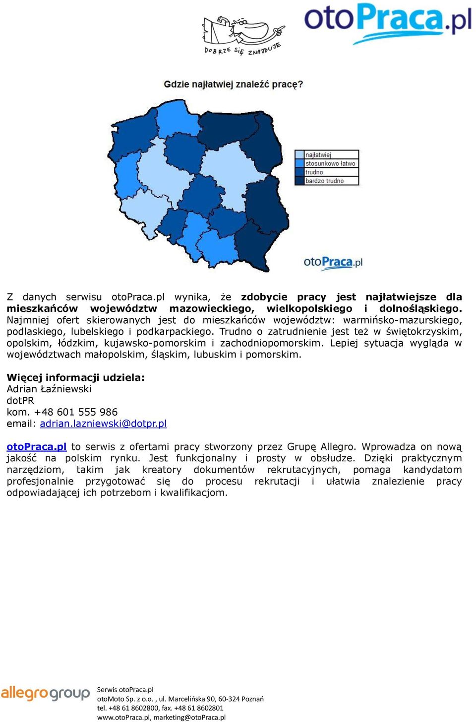 Trudno o zatrudnienie jest też w świętokrzyskim, opolskim, łódzkim, kujawsko-pomorskim i zachodniopomorskim. Lepiej sytuacja wygląda w województwach małopolskim, śląskim, lubuskim i pomorskim.