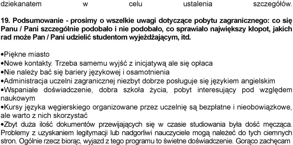 studentom wyjeżdżającym, itd. Piękne miasto Nowe kontakty.