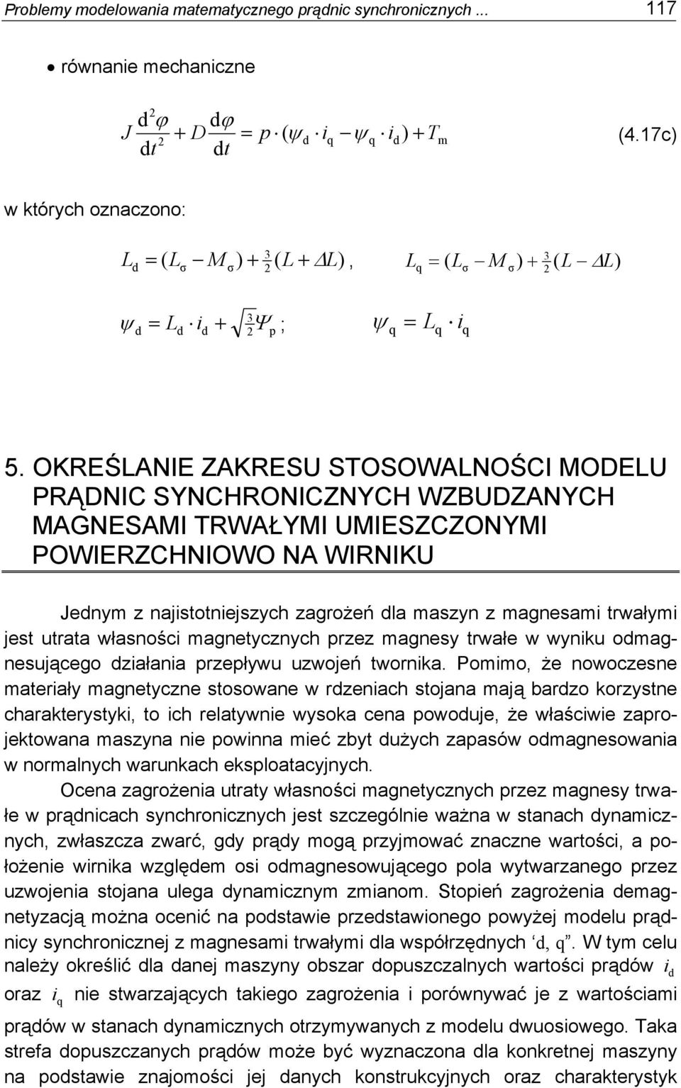 własośc agetyczych rzez agesy trwałe w wyu oagesującego załaa rzeływu uzwojeń twora.