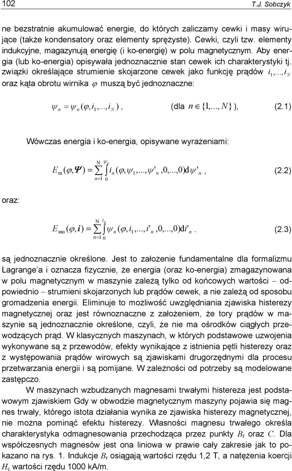 N Wówczas eerga o-eerga, osywae wyrażea: E ψ, Ψ, ψ,..., ψ ',,..., ψ ',. N oraz: E o, ψ,,..., ',,...,'.. N są jeozacze oreśloe.