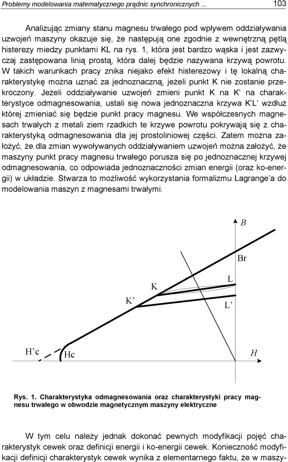 W tach waruach racy za ejao efet hsterezowy tę loalą charaterystyę oża uzać za jeozaczą, jeżel ut K e zostae rzeroczoy.