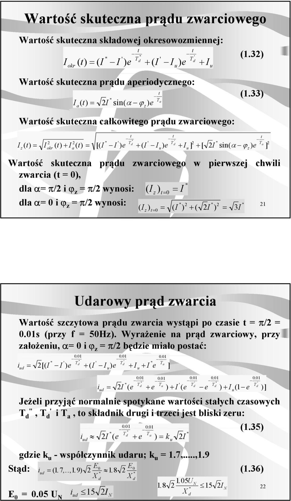 wynosi: ( ( ( 3 Uaowy pą wacia Waość scyowa pą wacia wysąpi po casie π/.s (py f 5H. Wyażenie na pą waciowy, py ałożeni, αiϕ π/ bęie miałoposać:.