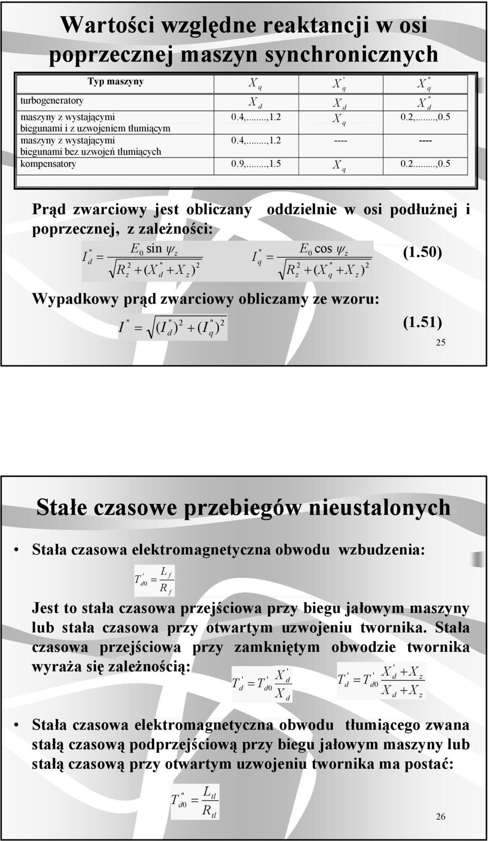 5 5 Sałe casowe pebiegów niesalonych Sała casowa elekomagneycna obwo wbenia: L f f Jes o sała casowa pejściowa py bieg jałowym masyny lb sała casowa py owaym wojeni wonika.