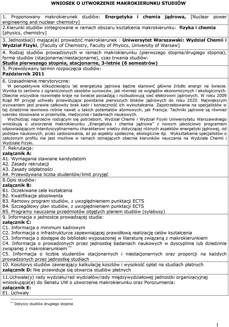 Jednostka(i) mająca(e) prowadzić makrokierunek : Uniwersytet Warszawski: Wydział Chemii i Wydział Fizyki, [Faculty of Chemistry, Faculty of Physics, University of Warsaw] 4.