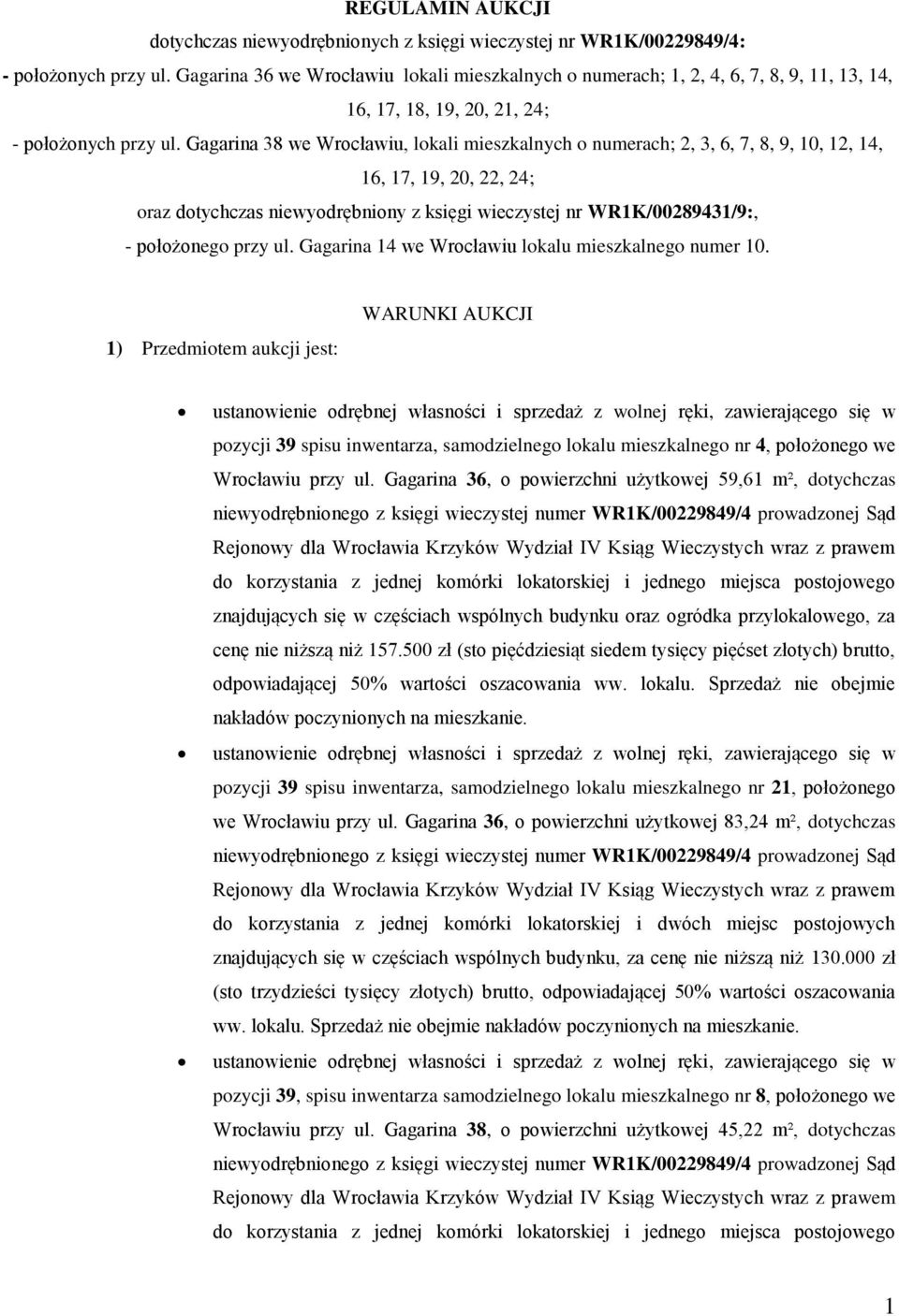 Gagarina 38 we Wrocławiu, lokali mieszkalnych o numerach; 2, 3, 6, 7, 8, 9, 10, 12, 14, 16, 17, 19, 20, 22, 24; oraz dotychczas niewyodrębniony z księgi wieczystej nr WR1K/00289431/9:, - położonego