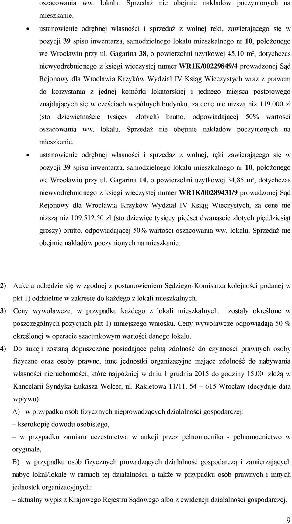 000 zł (sto dziewiętnaście tysięcy złotych) brutto, odpowiadającej 50% wartości ustanowienie odrębnej własności i sprzedaż z wolnej, ręki zawierającego się w  Gagarina 14, o powierzchni użytkowej