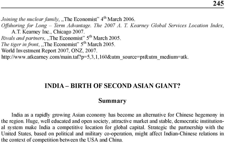 p=5,3,1,160&utm_source=pr&utm_medium=atk. INDIA BIRTH OF SECOND ASIAN GIANT? Summary India as a rapidly growing Asian economy has become an alternative for Chinese hegemony in the region.