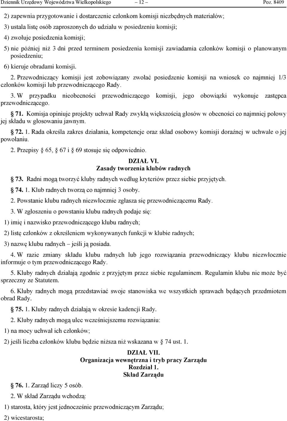 później niż 3 dni przed terminem posiedzenia komisji zawiadamia członków komisji o planowanym posiedzeniu; 6) kieruje obradami komisji. 2.