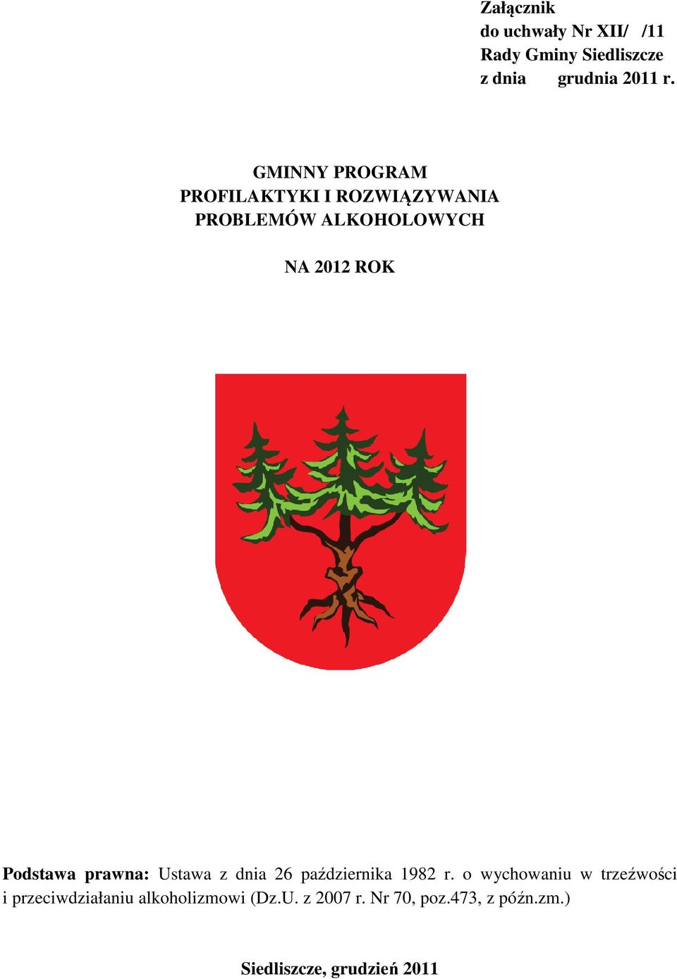 Podstawa prawna: Ustawa z dnia 26 października 1982 r.