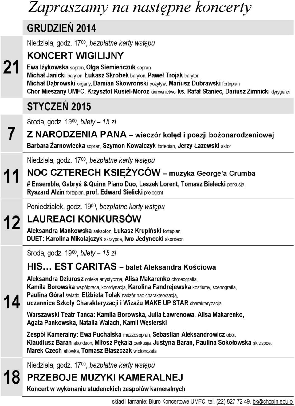 Skowroński pozytyw, Mariusz Dubrawski fortepian Chór Mieszany UMFC, Krzysztof Kusiel-Moroz kierownictwo, ks. Rafał Staniec, Dariusz Zimnicki dyrygenci STYCZEŃ 2015 7 Środa, godz.