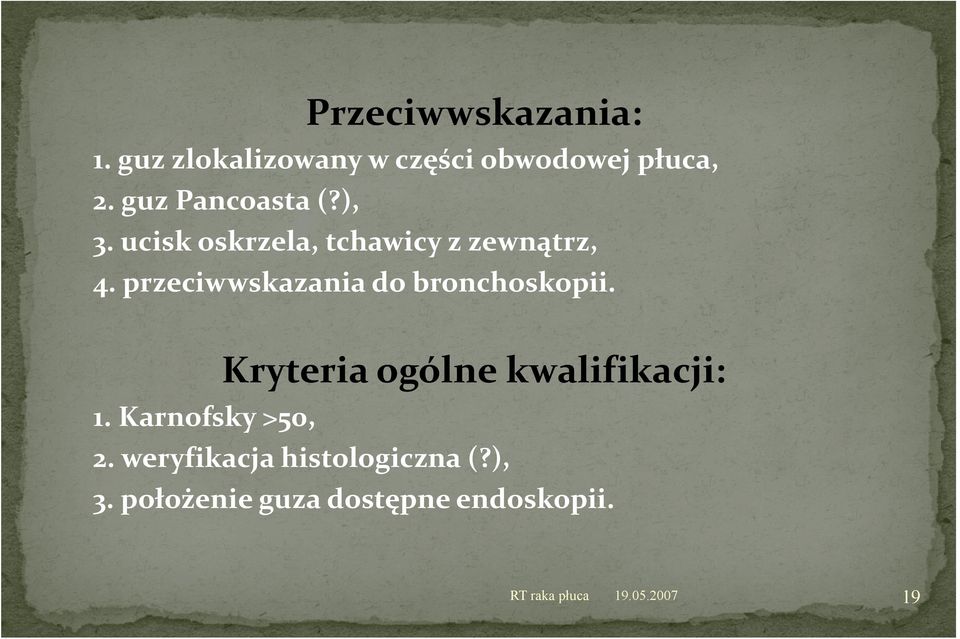 przeciwwskazania do bronchoskopii. Kryteria ogólne kwalifikacji: 1.