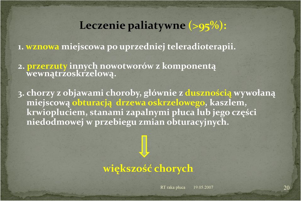 chorzy z objawami choroby, głównie z dusznością wywołaną miejscową obturacją drzewa oskrzelowego,