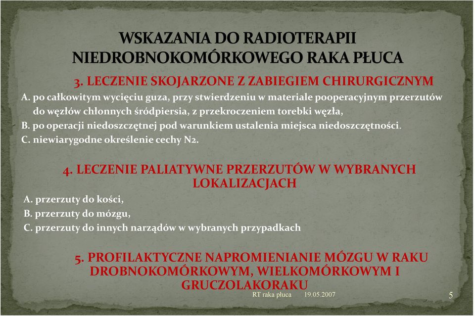 po operacji niedoszczętnej pod warunkiem ustalenia miejsca niedoszczętności. C. niewiarygodne określenie cechy N2. 4.