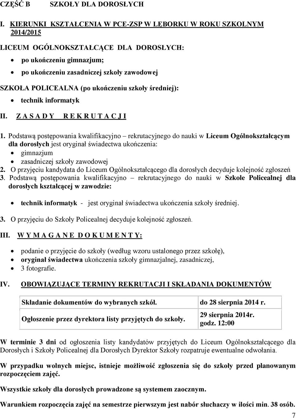 ukończeniu szkoły średniej): technik informatyk II. Z A S A D Y R E K R U T A C J I 1.