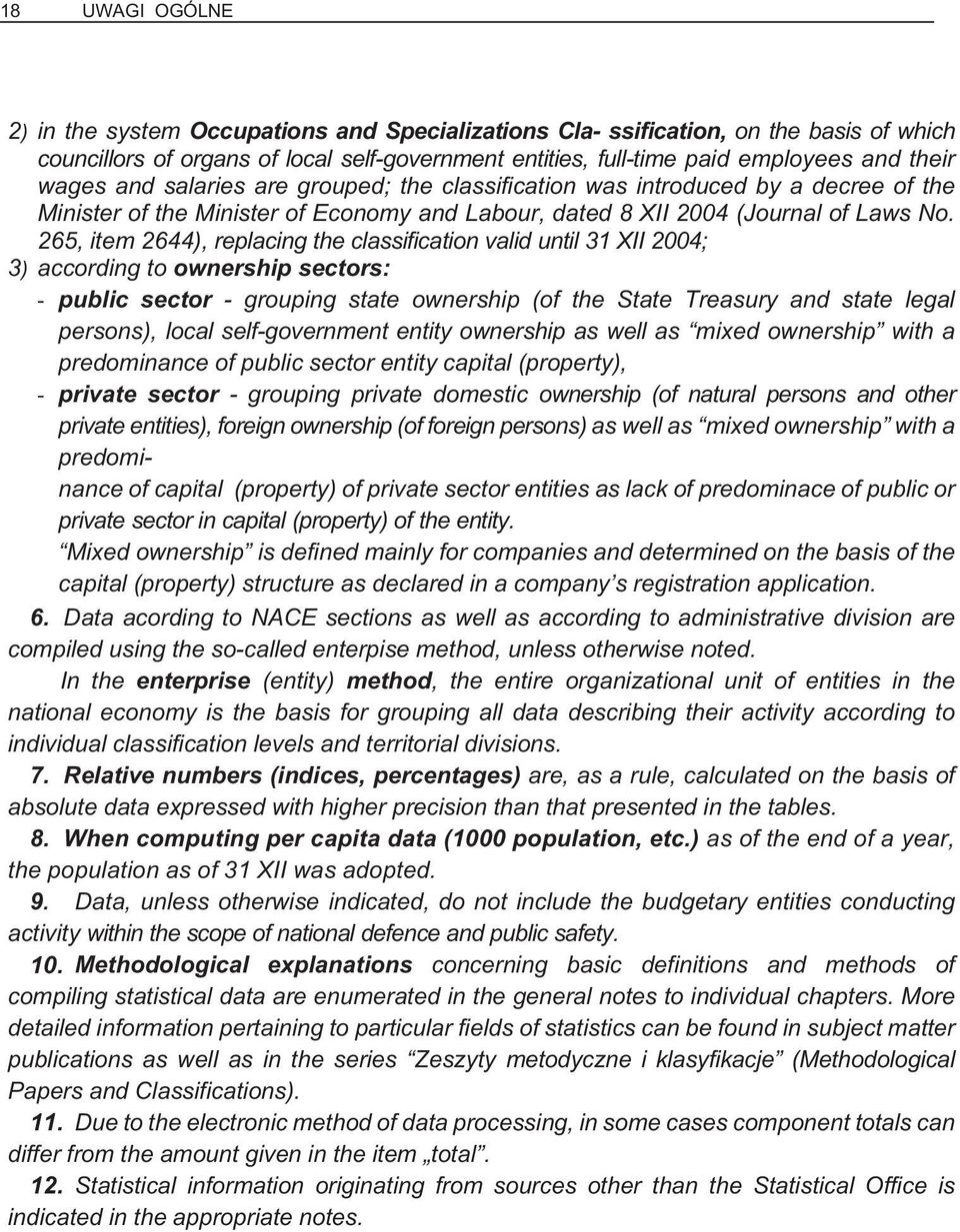 265, item 2644), replacing the classification valid until 31 XII 2004; 3) according to ownership sectors: - public sector - grouping state ownership (of the State Treasury and state legal persons),