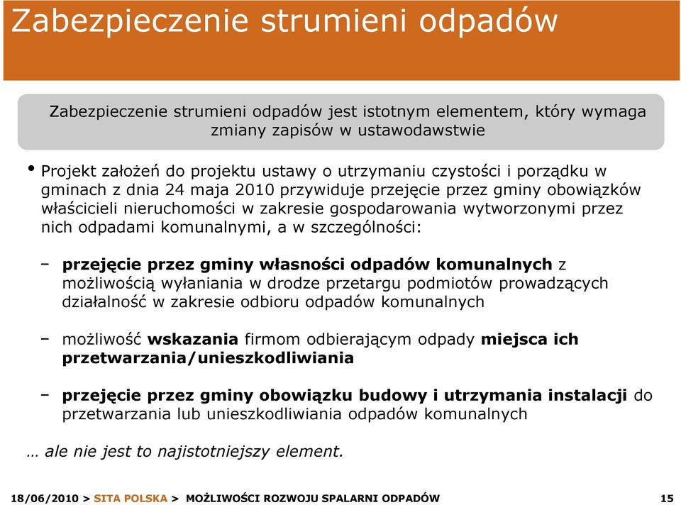 ustawodawstwie przejęcie przez gminy własności odpadów komunalnych z możliwością wyłaniania w drodze przetargu podmiotów prowadzących działalność w zakresie odbioru odpadów komunalnych możliwość