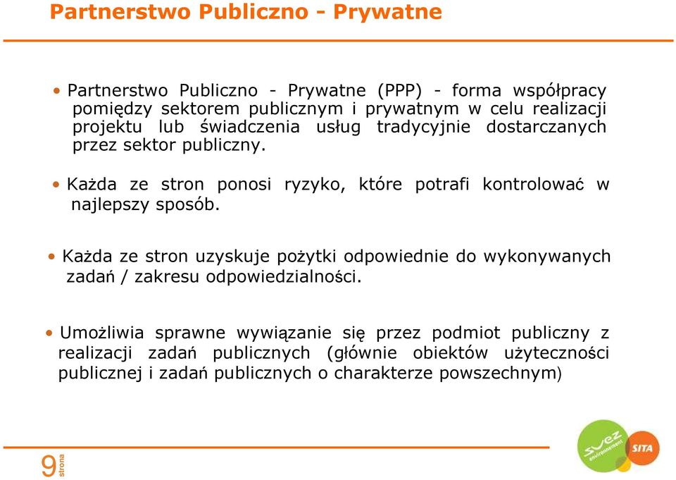 KaŜda ze stron ponosi ryzyko, które potrafi kontrolować w najlepszy sposób.