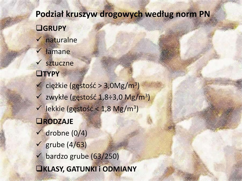 1,8 3,0 Mg/m 3 ) lekkie (gęstośd < 1,8 Mg/m 3 ) RODZAJE drobne