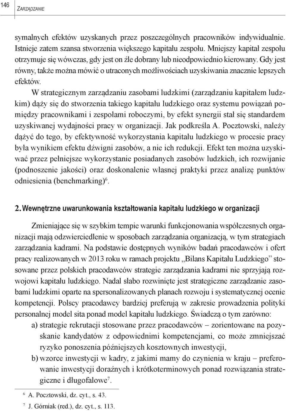 Gdy jest równy, także można mówić o utraconych możliwościach uzyskiwania znacznie lepszych efektów.