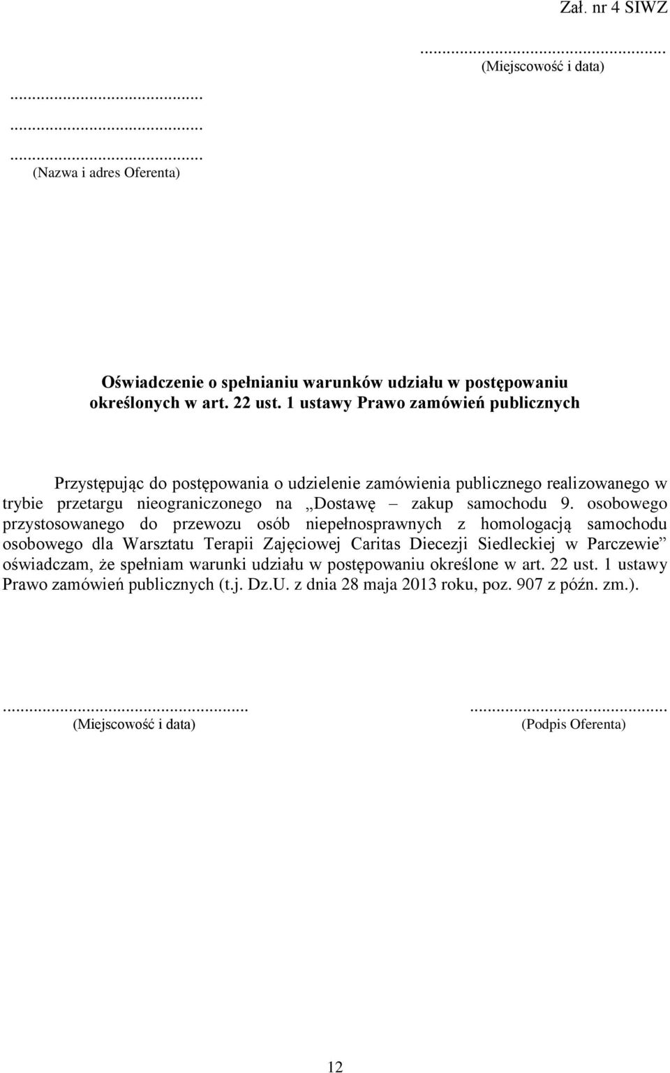 osobowego przystosowanego do przewozu osób niepełnosprawnych z homologacją samochodu osobowego dla Warsztatu Terapii Zajęciowej Caritas Diecezji Siedleckiej w Parczewie oświadczam,