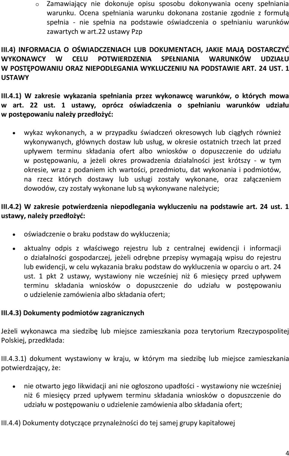 1 USTAWY III.4.1) W zakresie wykazania spełniania przez wykonawcę warunków, o których mowa w art. 22 ust.