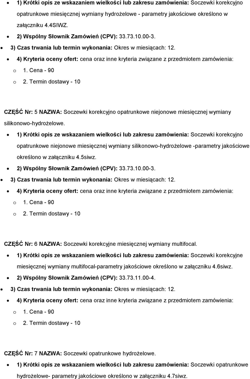 CZĘŚĆ Nr: 5 NAZWA: Soczewki korekcyjno opatrunkowe niejonowe miesięcznej wymiany silikonowo-hydrożelowe.