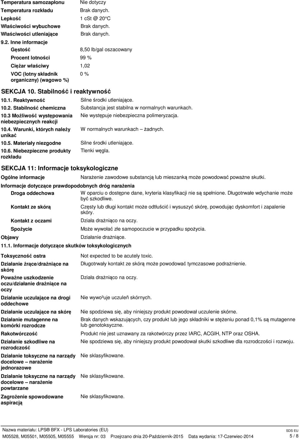 Stabilność i reaktywność 10.1. Reaktywność 10.2. Stabilność chemiczna 10.3 Możliwość występowania niebezpiecznych reakcji 10.4. Warunki, których należy unikać 10.5. Materiały niezgodne 10.6.