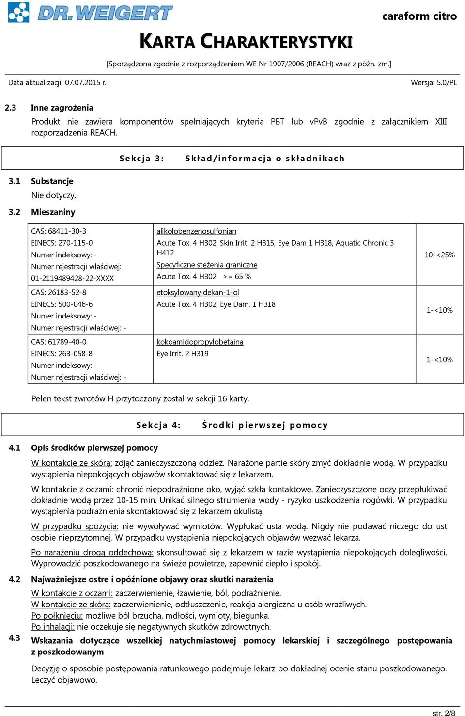 - CAS: 61789-40-0 EINECS: 263-058-8 Numer indeksowy: - Numer rejestracji właściwej: - alikolobenzenosulfonian Acute Tox. 4 H302, Skin Irrit.