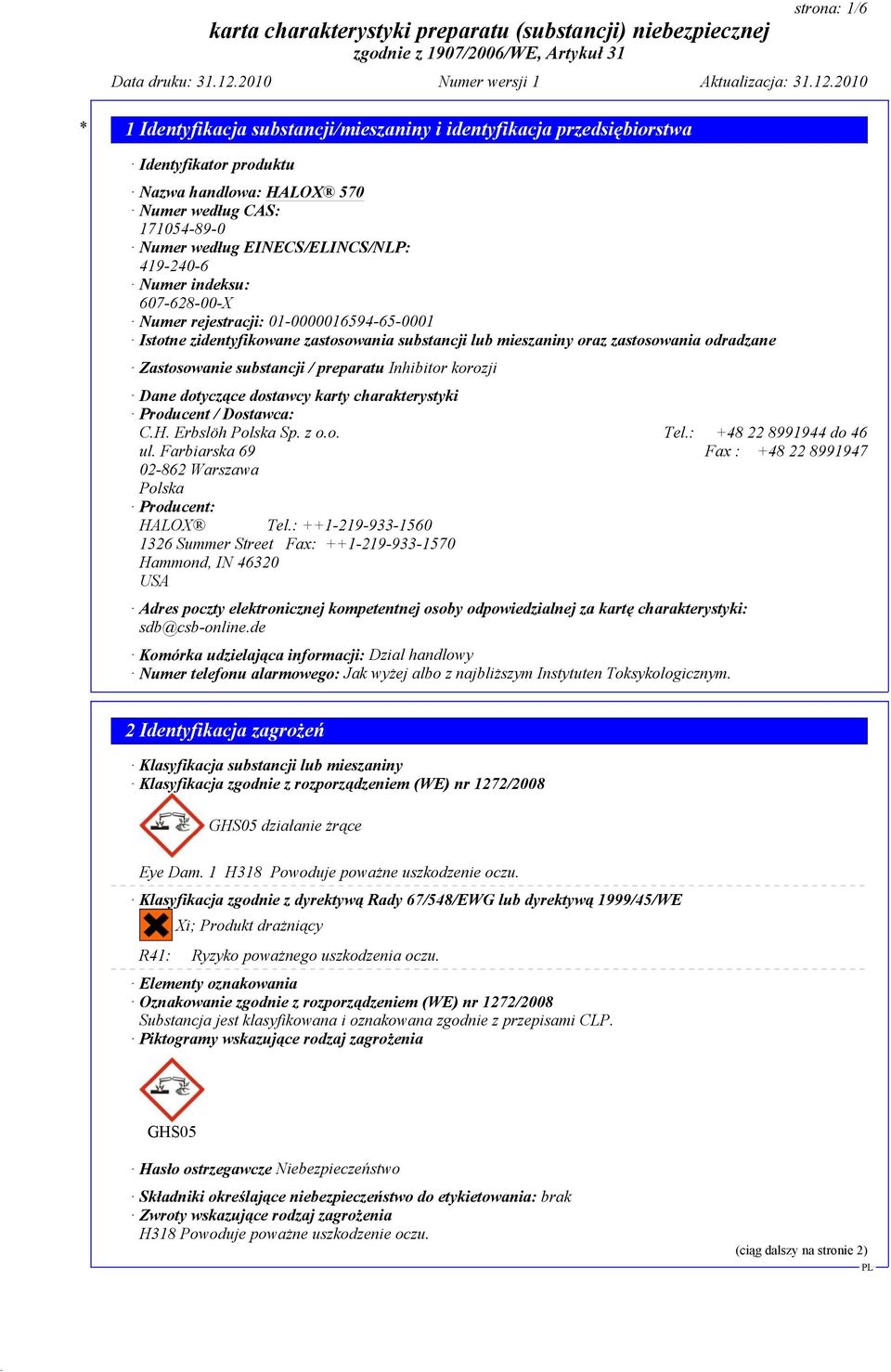 Dane dotyczące dostawcy karty charakterystyki Producent / Dostawca: C.H. Erbslöh Polska Sp. z o.o. Tel.: +48 22 8991944 do 46 ul.