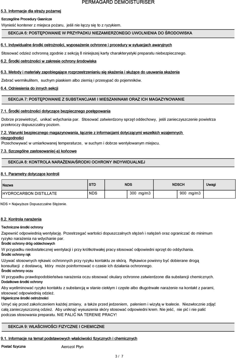 Indywidualne środki ostrożności, wyposażenie ochronne i procedury w sytuacjach awaryjnych Stosować odzież ochronną zgodnie z sekcją 8 niniejszej karty charakterystyki preparatu niebezpiecznego. 6.2.