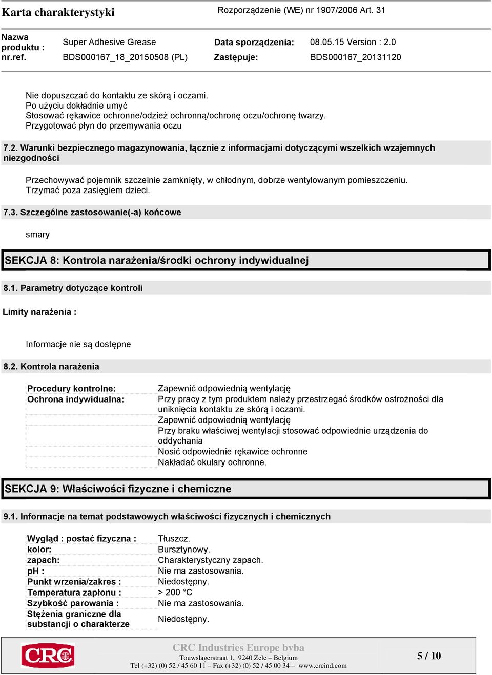 Trzymać poza zasięgiem dzieci. 7.3. Szczególne zastosowanie(-a) końcowe smary SEKCJA 8: Kontrola narażenia/środki ochrony indywidualnej 8.1.