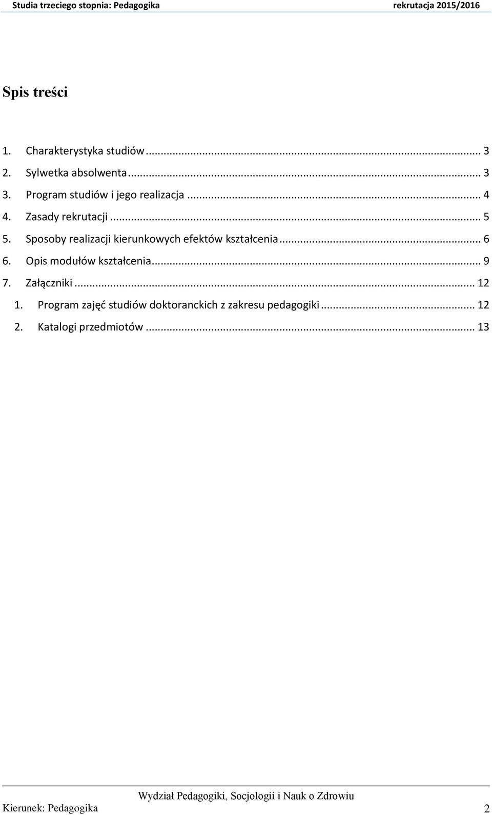 Sposoby realizacji kierunkowych efektów kształcenia... 6 6. Opis modułów kształcenia... 9 7.