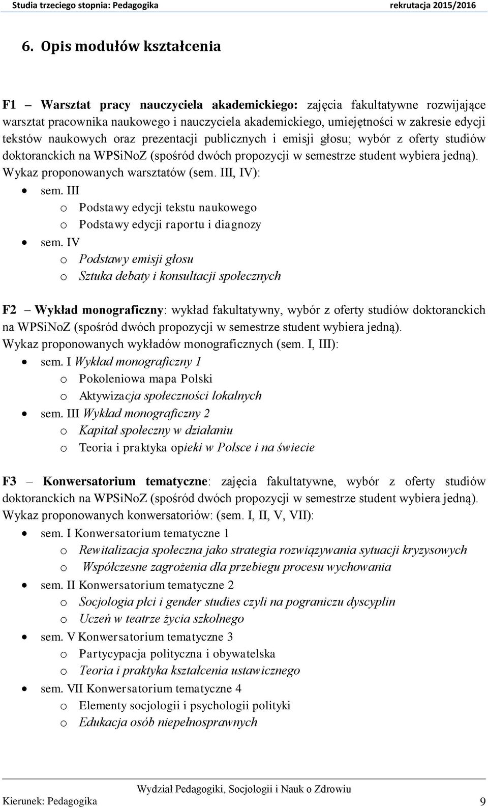 III, IV): sem. III o Podstawy edycji tekstu naukowego o Podstawy edycji raportu i diagnozy sem.