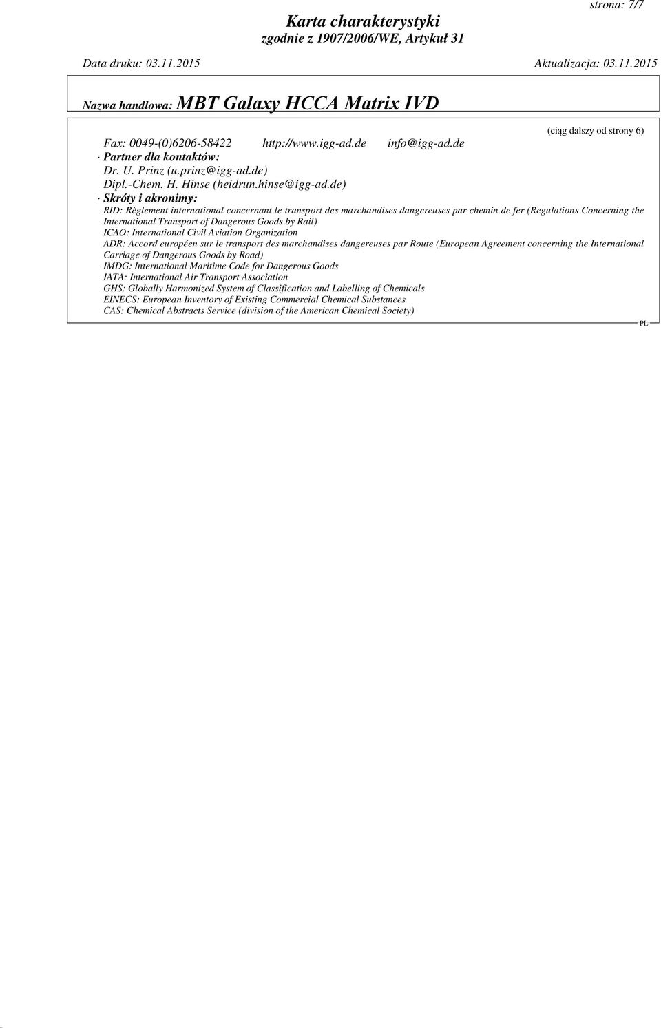 Rail) ICAO: International Civil Aviation Organization ADR: Accord européen sur le transport des marchandises dangereuses par Route (European Agreement concerning the International Carriage of