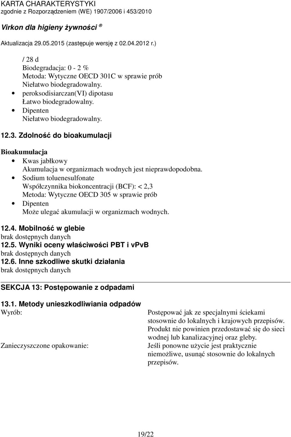 6. Inne szkodliwe skutki działania brak dostępnych danych SEKCJA 13