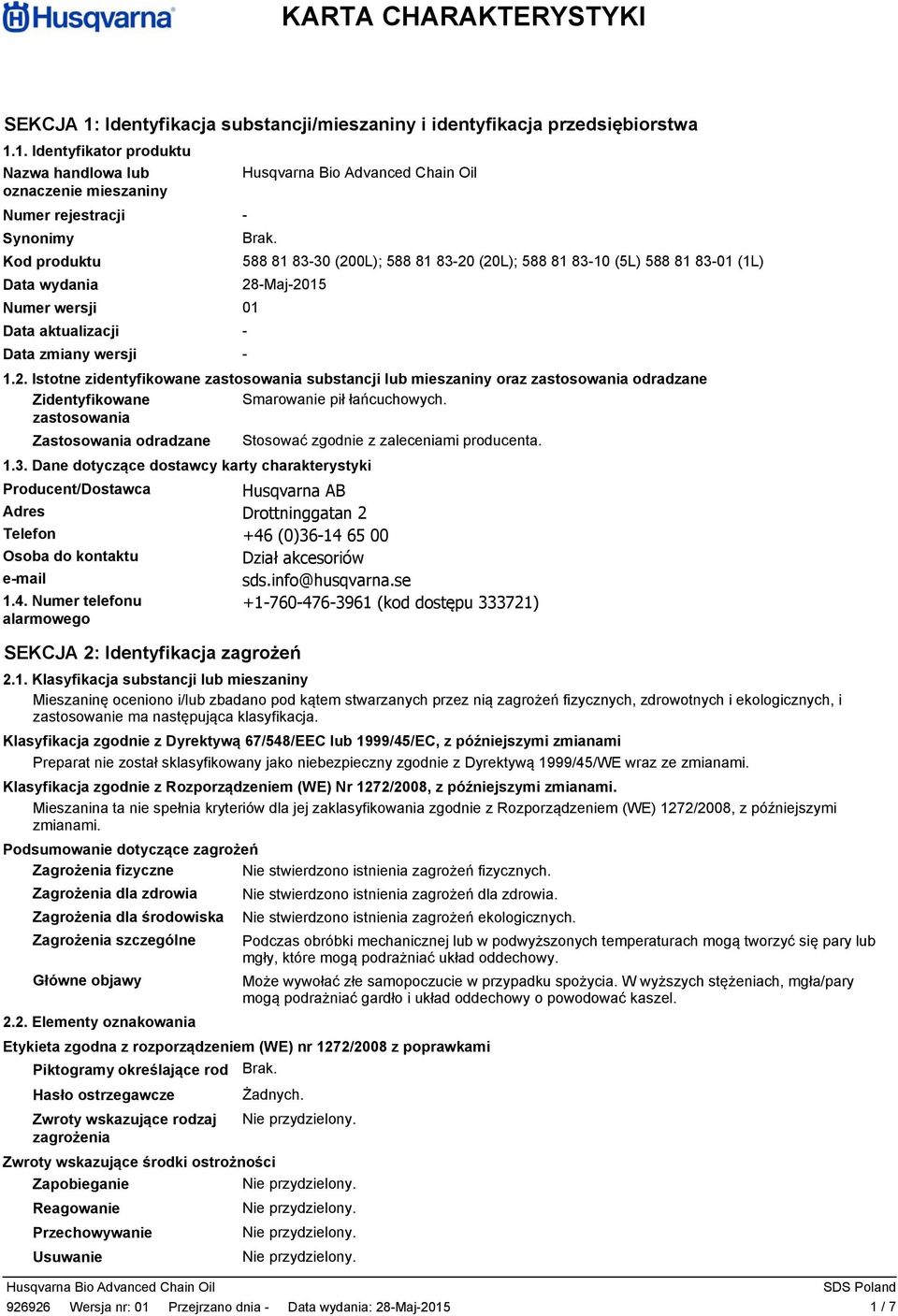 zastosowania Zastosowania odradzane Stosować zgodnie z zaleceniami producenta. 1.3.