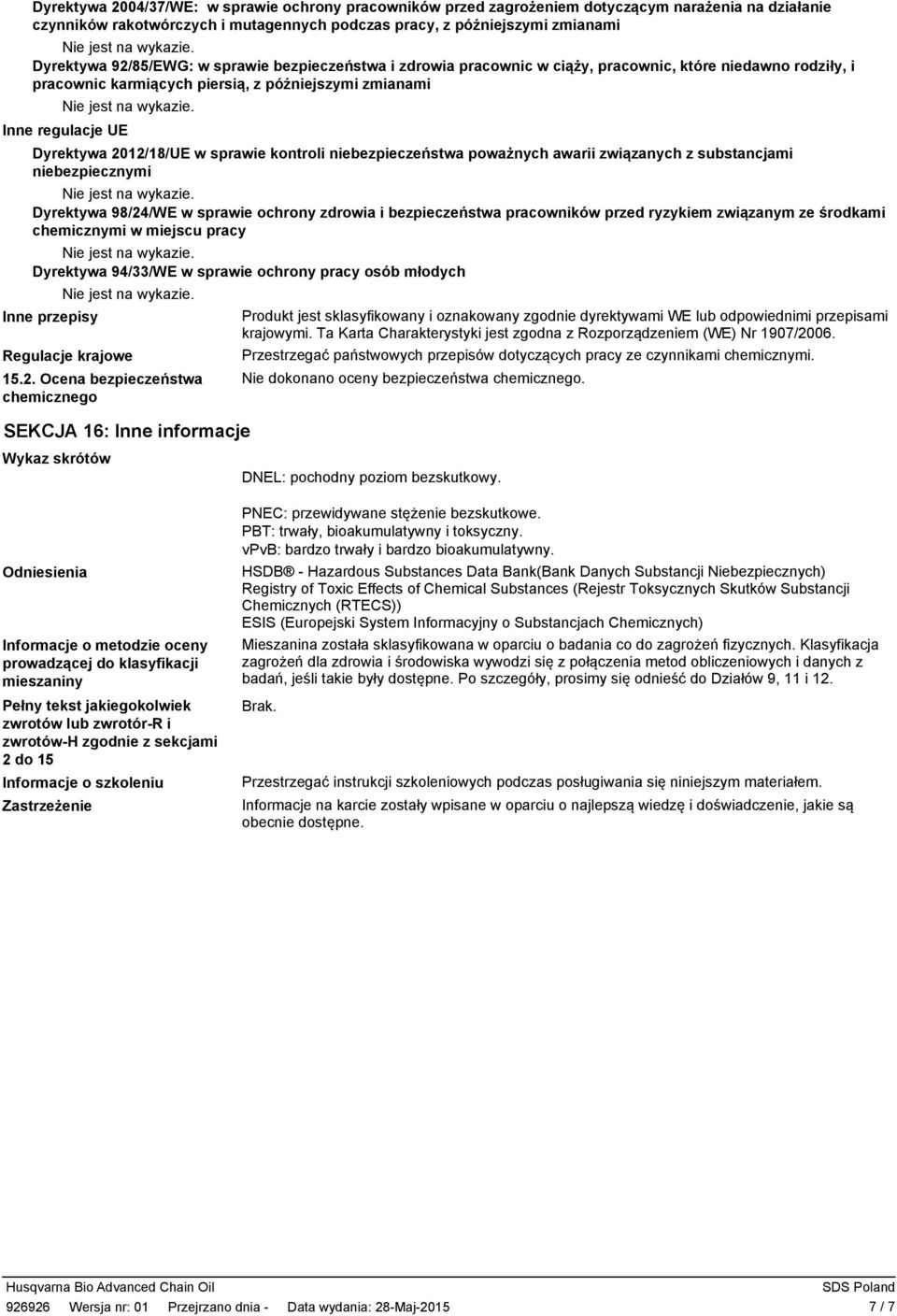 sprawie kontroli niebezpieczeństwa poważnych awarii związanych z substancjami niebezpiecznymi Dyrektywa 98/24/WE w sprawie ochrony zdrowia i bezpieczeństwa pracowników przed ryzykiem związanym ze