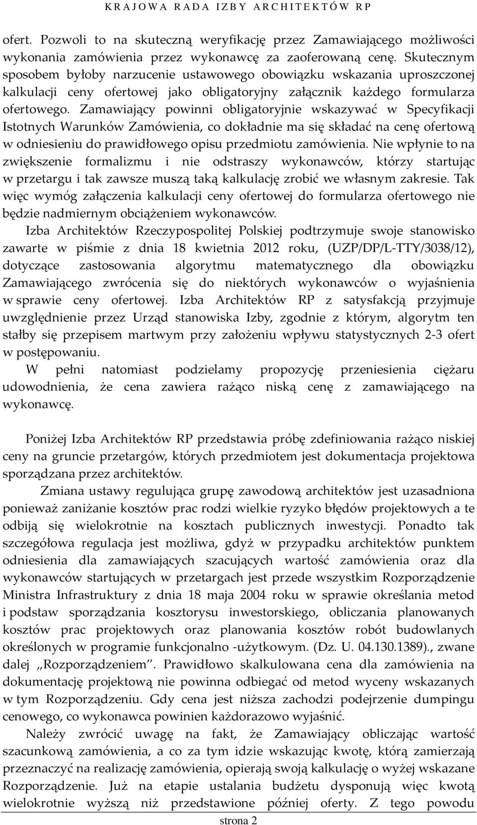 Zamawiający powinni obligatoryjnie wskazywać w Specyfikacji Istotnych Warunków Zamówienia, co dokładnie ma się składać na cenę ofertową w odniesieniu do prawidłowego opisu przedmiotu zamówienia.