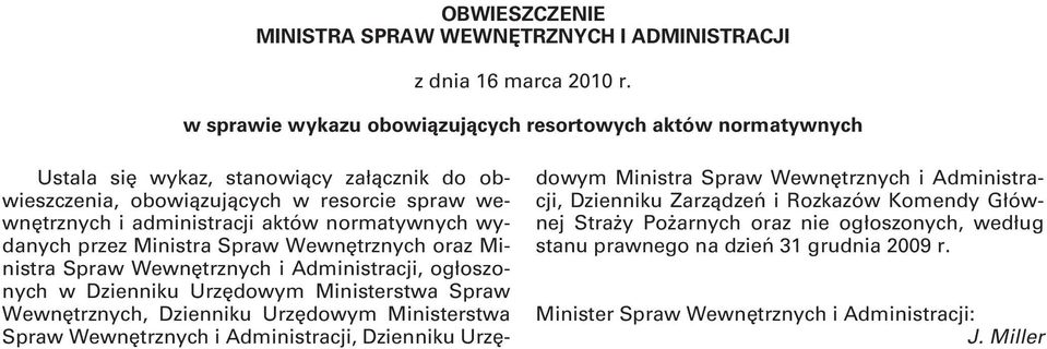 normatywnych wydanych przez Ministra Spraw Wewnętrznych oraz Ministra Spraw Wewnętrznych i Administracji, ogłoszonych w Dzienniku Urzędowym Ministerstwa Spraw Wewnętrznych, Dzienniku