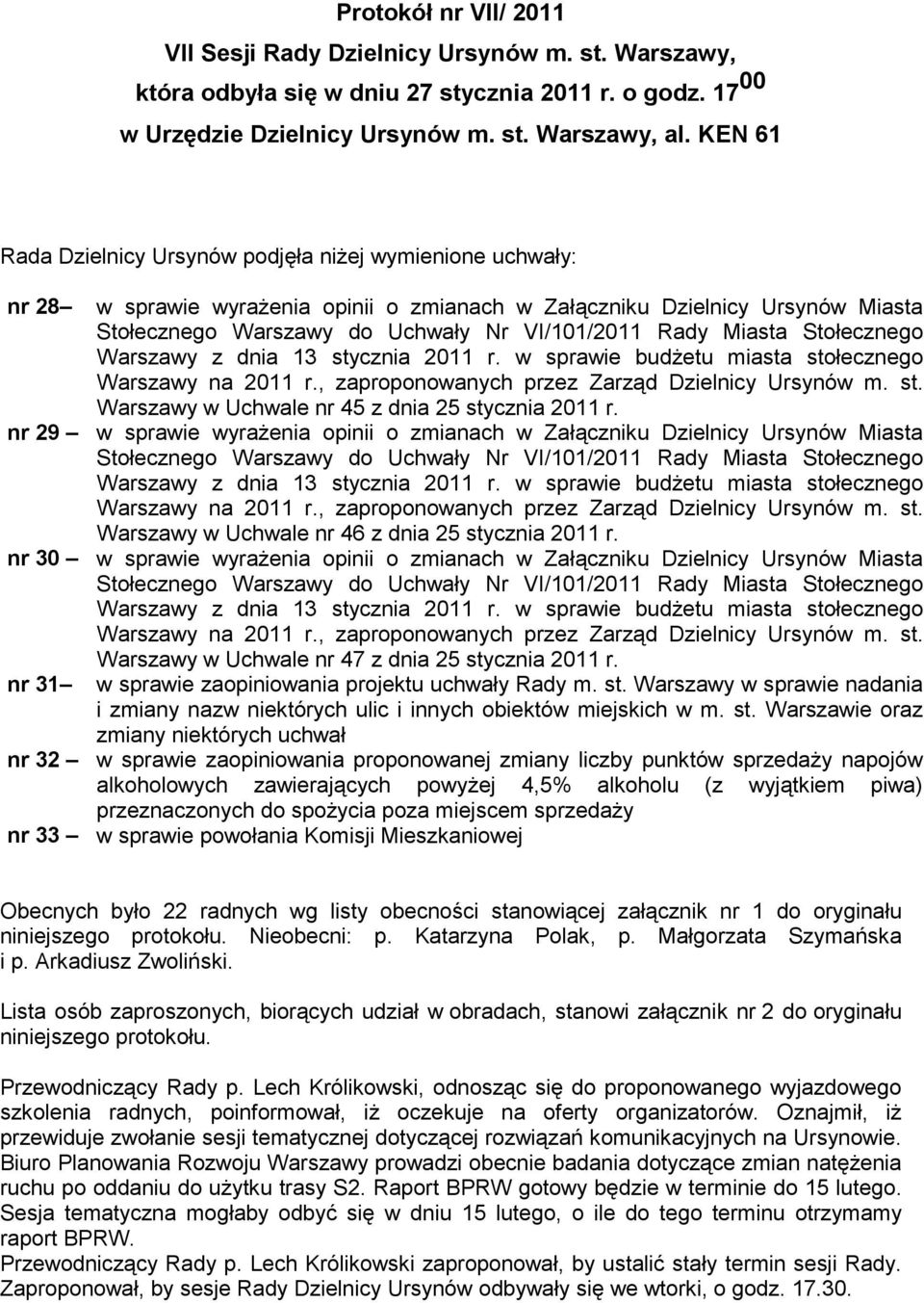 Miasta Stołecznego Warszawy z dnia 13 stycznia 2011 r. w sprawie budŝetu miasta stołecznego Warszawy na 2011 r., zaproponowanych przez Zarząd Dzielnicy Ursynów m. st. Warszawy w Uchwale nr 45 z dnia 25 stycznia 2011 r.