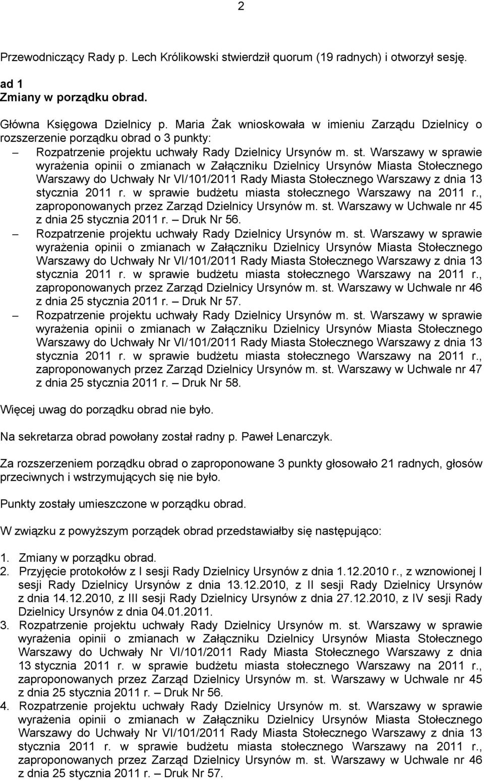 Warszawy w sprawie Warszawy do Uchwały Nr VI/101/2011 Rady Miasta Stołecznego Warszawy z dnia 13 stycznia 2011 r. w sprawie budŝetu miasta stołecznego Warszawy na 2011 r.